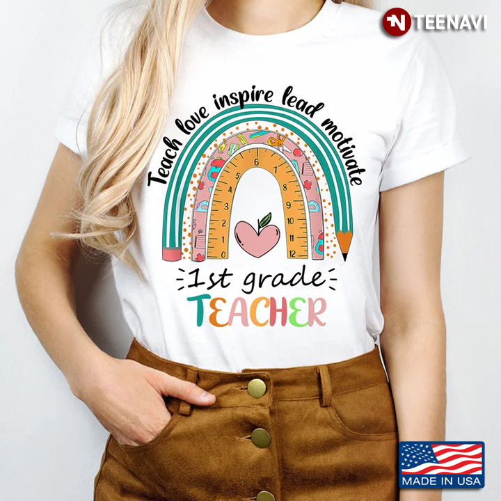 Teach Love Inspire Lead Motivate 1st Grade Teacher Rainbow