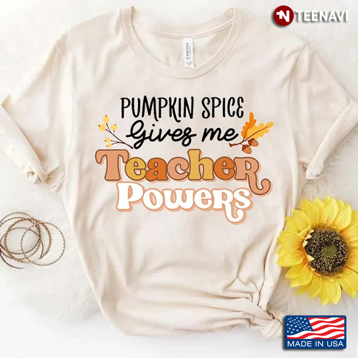 Pumpkin Spice Gives Me Teacher Powers Gifts for Teacher