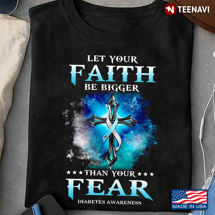 Let Your Faith Be Bigger Than Your Fear Diabetes Awareness