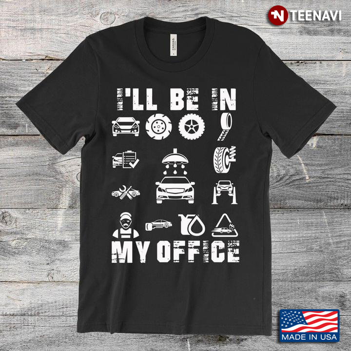 I'll Be In My Office Funny Gifts for Mechanic