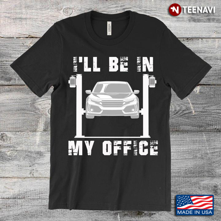 I'll Be In My Office Gifts for Car Mechanic