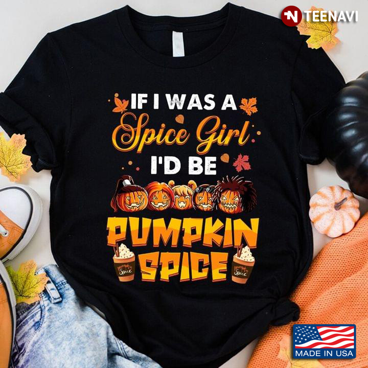 If I Was A Spice Girl I'd Be Pumpkin Spice for Fall Lover
