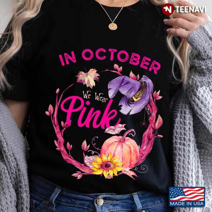 In October We Wear Pink Breast Cancer Awareness Pumpkin And Witch Hat for Halloween T-Shirt