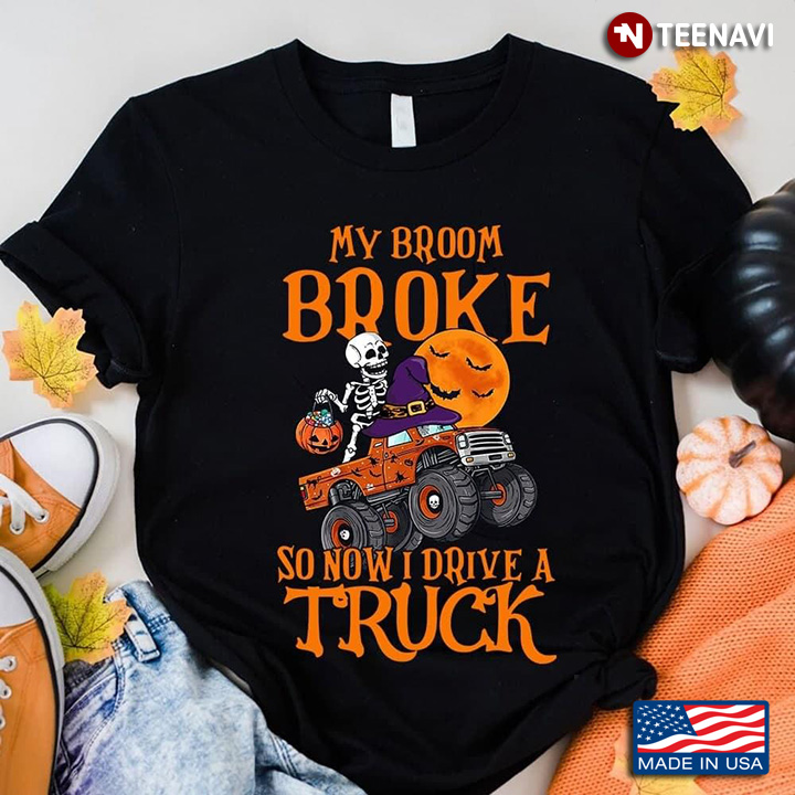 My Broom Broke So Now I Drive A Truck Skeleton With Jack O' Lantern for Halloween T-Shirt
