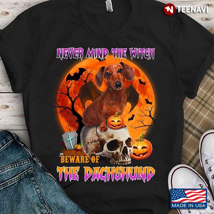 Never Mind The Witch Beware Of The Dachshund for Halloween