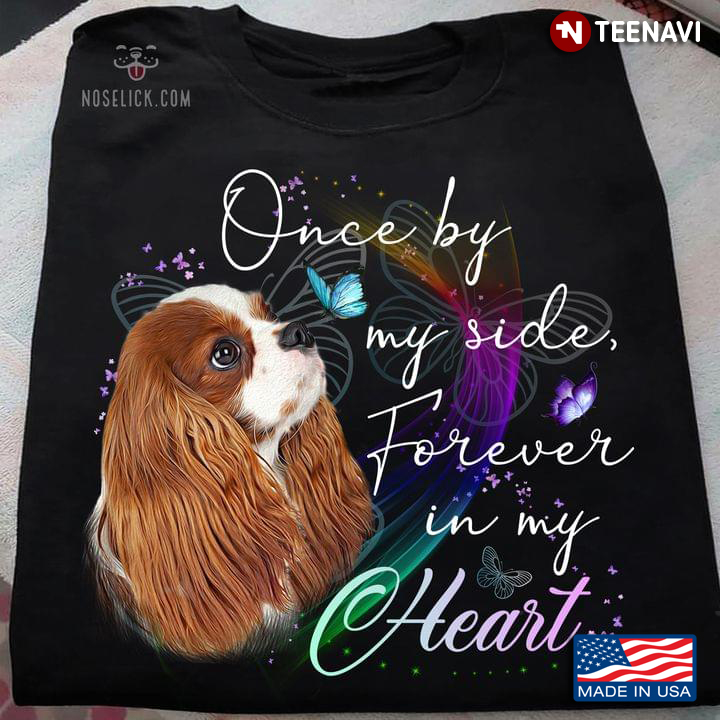 Cavalier King Charles Spaniel Once By My Side Forever In My Heart for Dog Lover