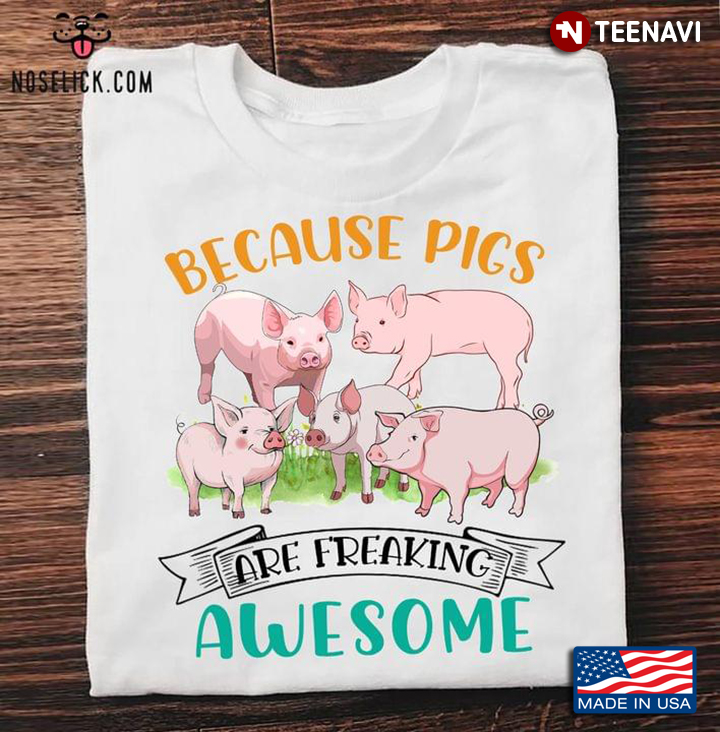 Funny Pigs Because Pigs Are Freaking Awesome for Animal Lover