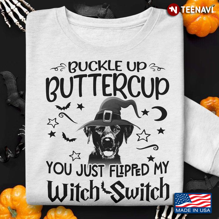 Labrador Retriever Witch Buckle Up Buttercup You Just Flipped My Witch Switch for Halloween