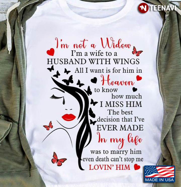 I'm Not A Widow I'm A Wife To A Husband With Wings All I Want Is For Him In Heaven