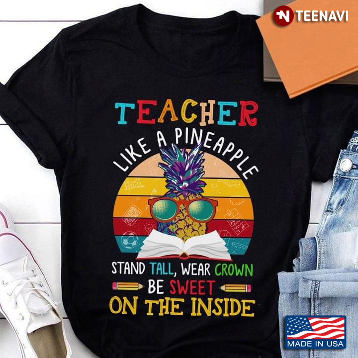 Vintage Teacher Like A Pineapple Stand Tall Wear Crown Be Sweet On The Inside