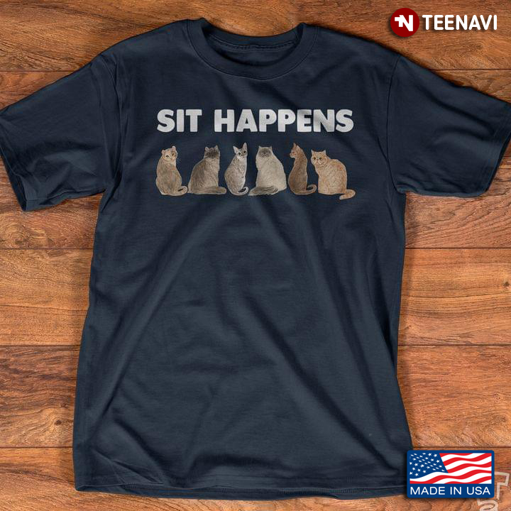 Sit Happens Funny Cats for Cat Lover