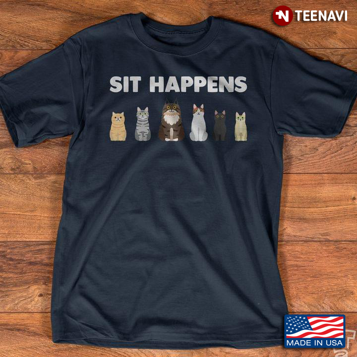 Sit Happens Funny Cats for Cat Lover