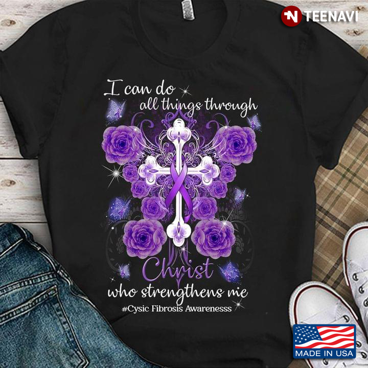 I Can Do All Things Through Christ Who Strengthens Me Cysic Fibrosis Awareness