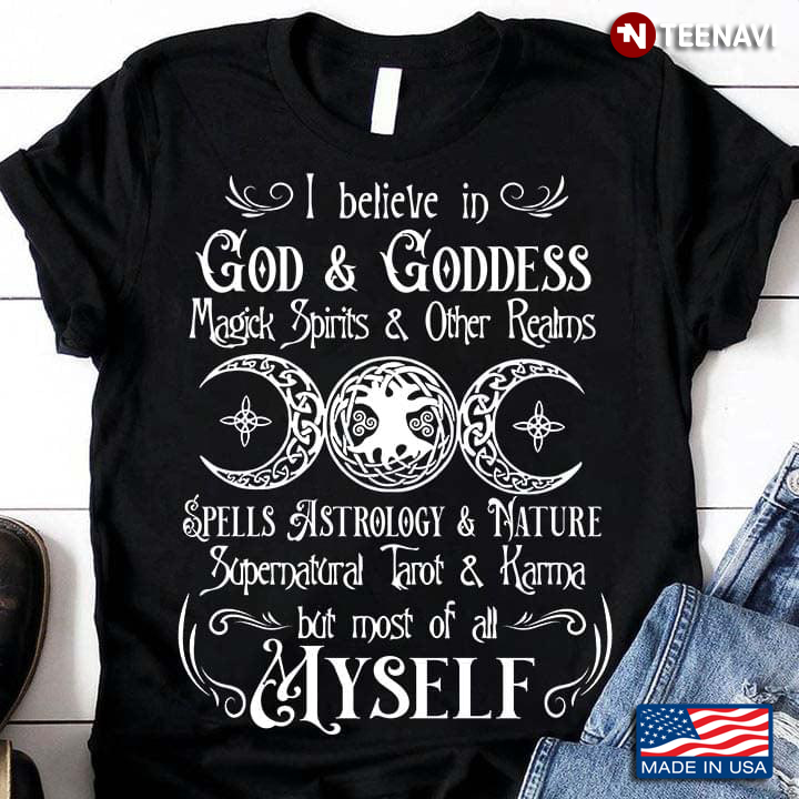 I Believe In God And Goddess Magick Spirit And Other Realms Spell Astrology And Nature