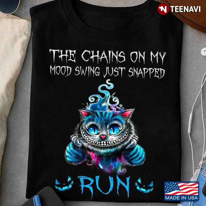 Funny Cat The Chains On My Mood Swing Just Snapped Run for Halloween