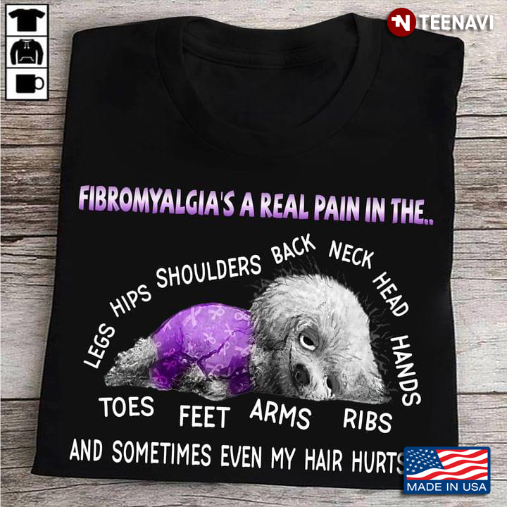 Tired Dog Fibromyalgia's A Real Pain In The Legs Hips Shoulders Back Neck Head Hands Ribs Arms Feet