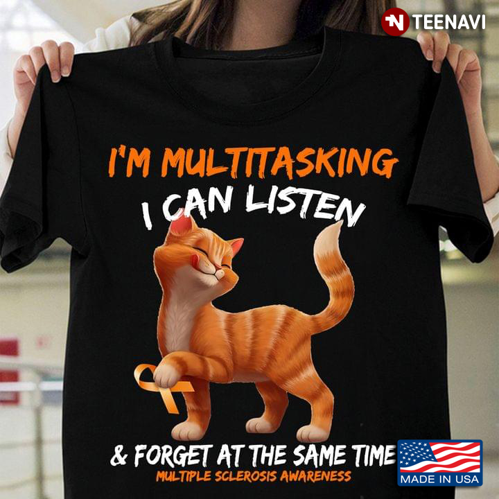Funny Cat I'm Multitasking I Can Listen And Forget At The Same Time Multiple Sclerosis Awareness