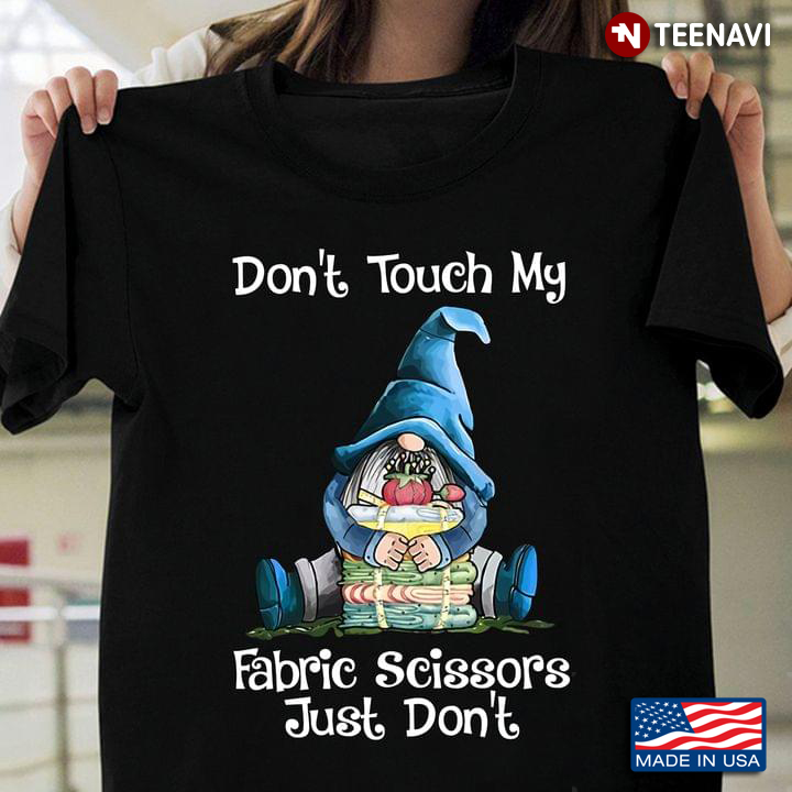 Gnome Don't Touch Me Fabric Scissors Just Don't for Sewing Lover