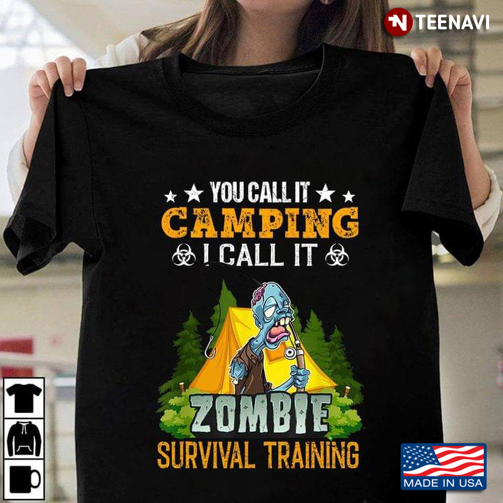 You Call It Camping I Call It Zombie Survival Training for Camp Lover