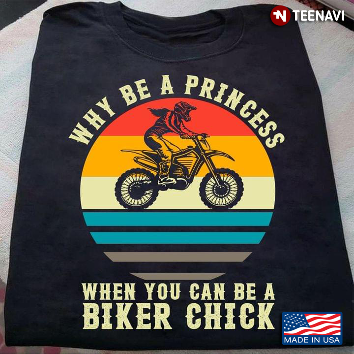 Vintage Why Be A Princess When You Can Be A Biker Chick