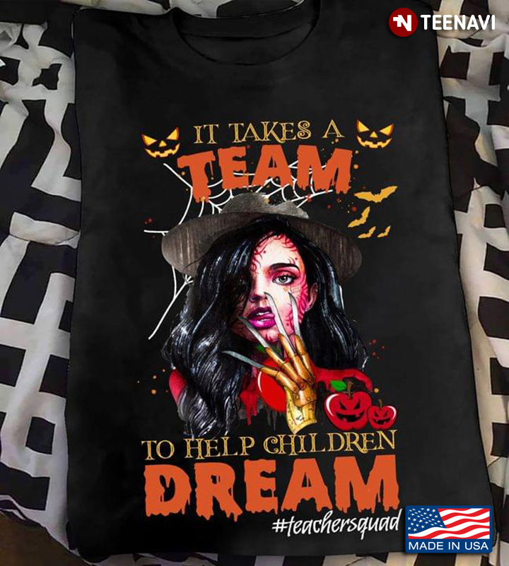 It Takes Team To Help Children Dream Teacher Squad for Halloween T-Shirt