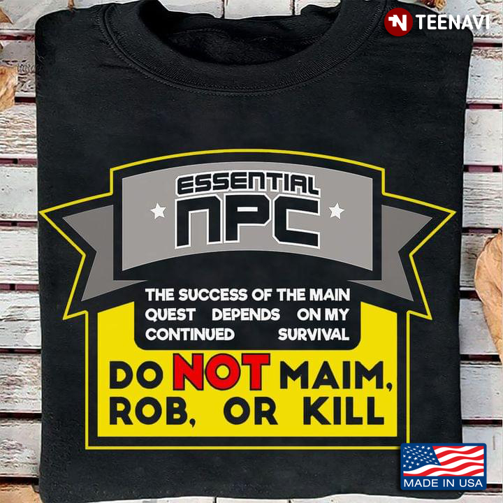 Essential NPC The Success Of The Main Quest Depends On My Continued Survival Do Not Maim Rob Or Kill