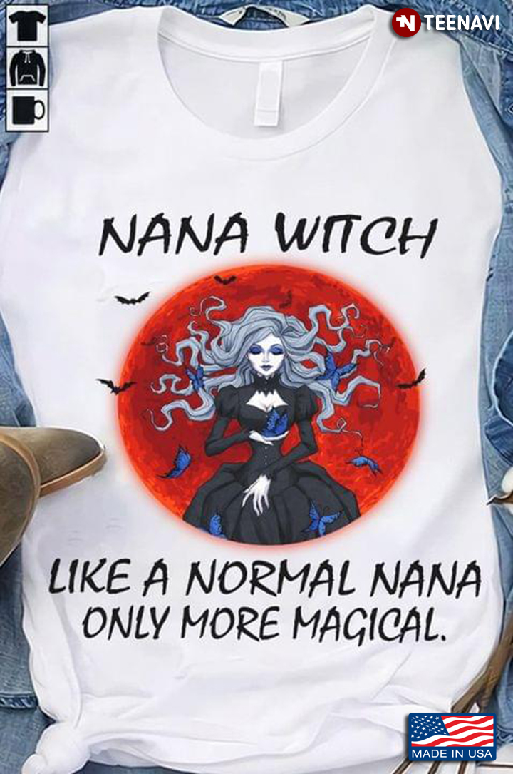 Nana Witch Like A Normal Nana Only More Magical for Halloween