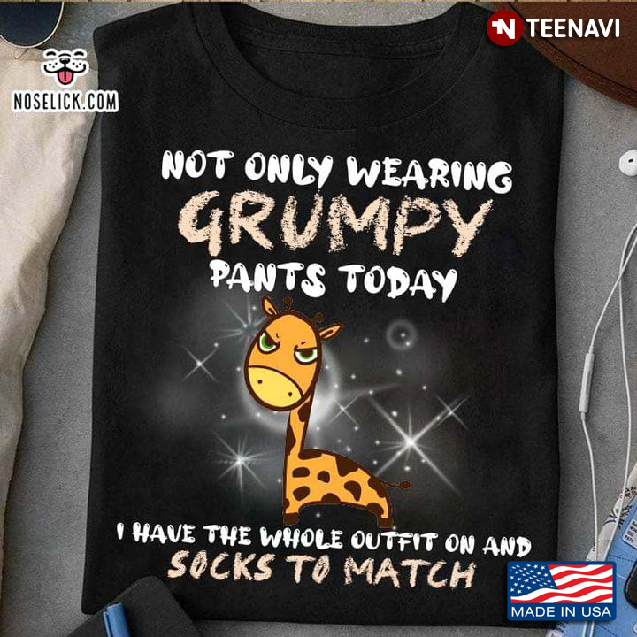 Grumy Giraffe Not Only Wearing Grumpy Pants Today I Have The Whole Outfit On And Socks To Match