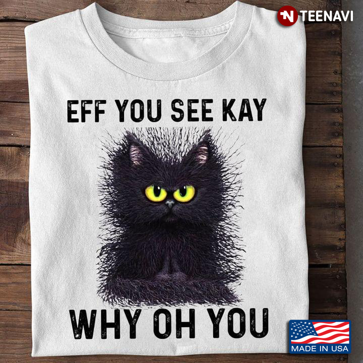 Black Cat Eff You See Kay Why Oh You for Cat Lover