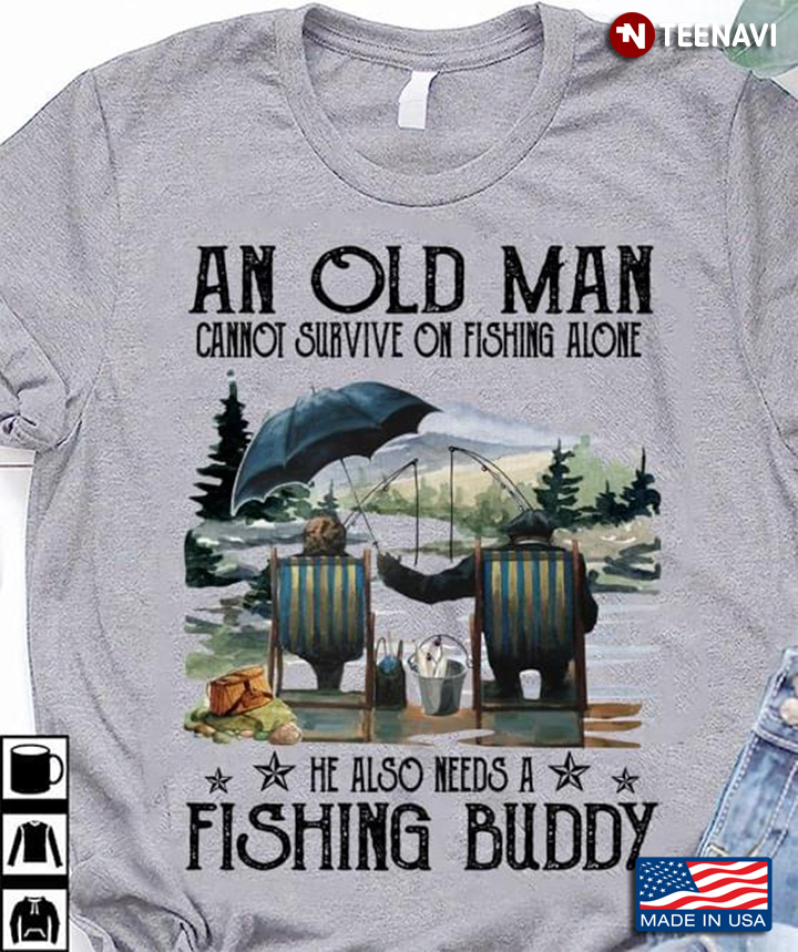 An Old Man Cannot Survive On Fishing Alone He Also Needs A Fishing Buddy