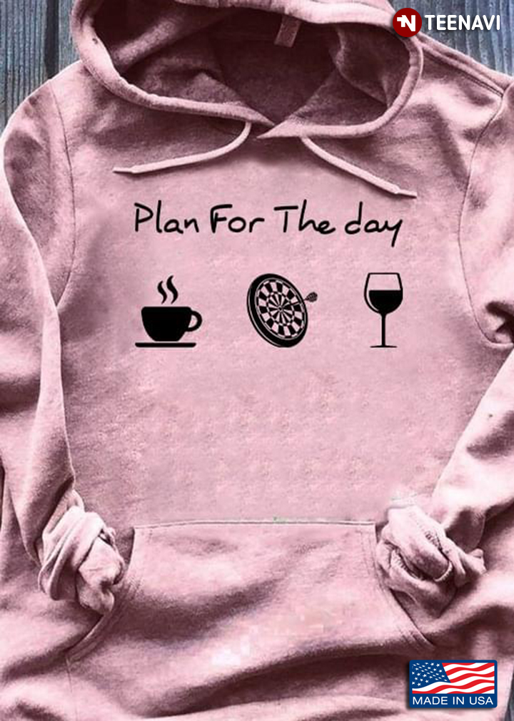 Plan For The Day Coffee Darts And Wine