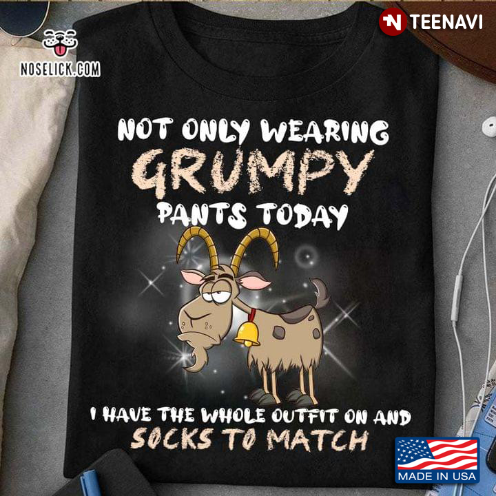 Grumpy Goat Not Only Wearing Grumpy Pants Today I Have The Whole Outfit On And Socks To Match