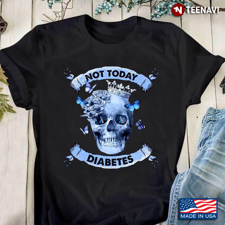 Not Today Diabetes Skull With Crown