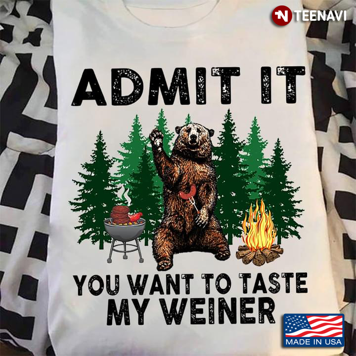 Funny Camping Admit It You Want To Taste My Weiner