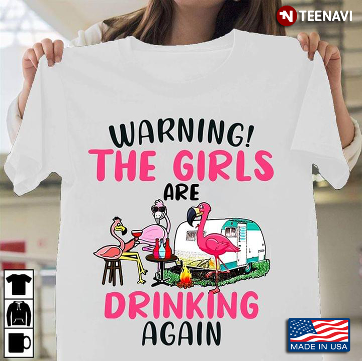 Flamingos Camping Warning The Girls Are Drinking Again