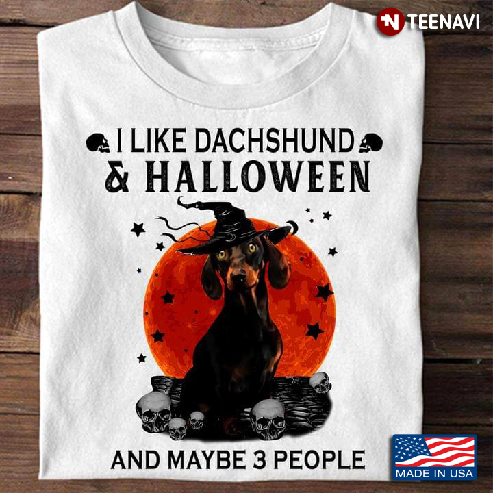 I Like Dachshunds And Halloween And Maybe 3 People