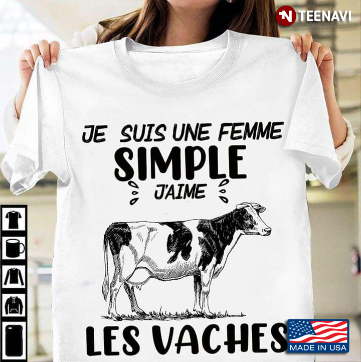 Cow Je Suis Une Femme Simple J’aime Les Vaches