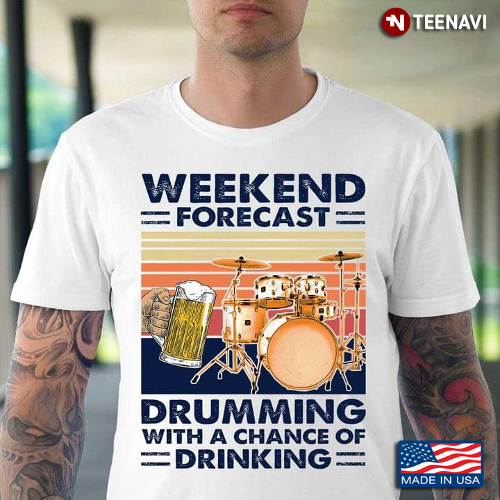 Weekend Forecast Drumming With A Chance Of Drinking