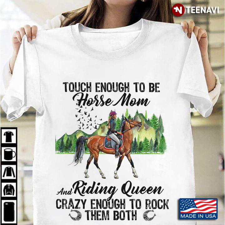 Tough Enough To Be Horse Mom And Riding Queen
