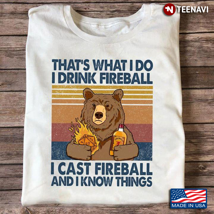 Bear That’s What I Do I Drink Fireball I Cast Fireball And I Know Things Vintage