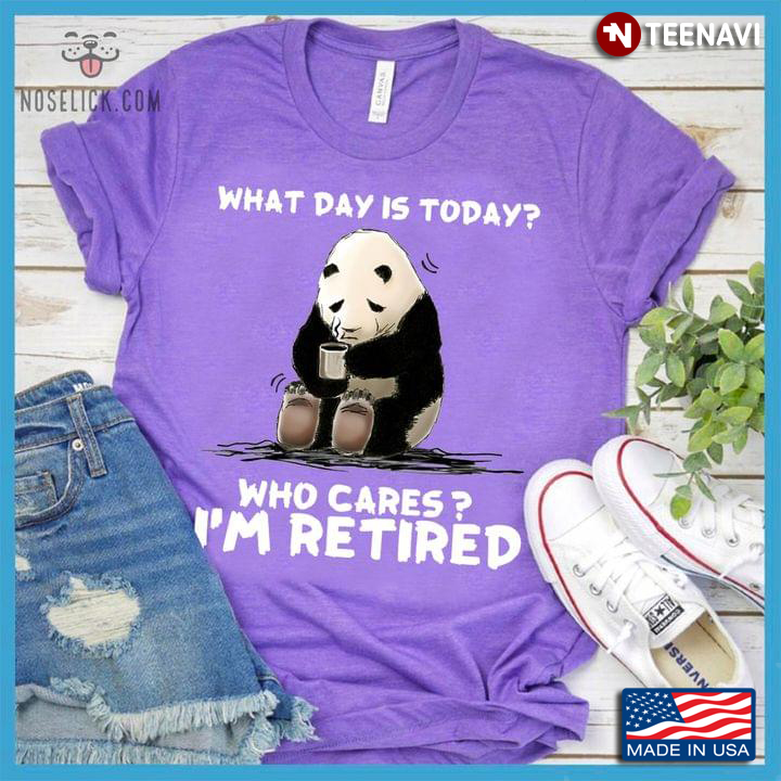 What Day Is Today? Who Cares? I’m Retired Lazy Panda