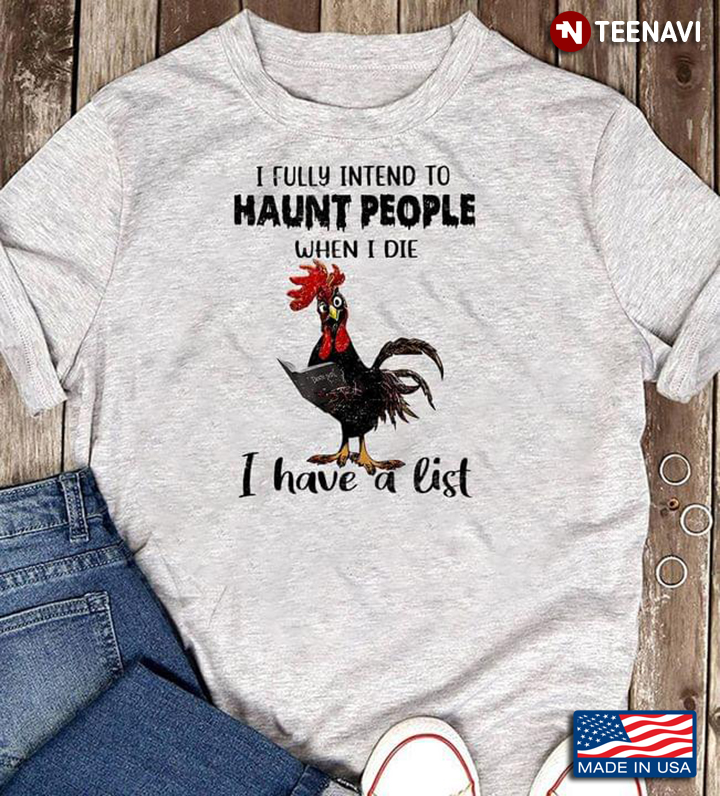 Rooster I Fully Intend To Haunt People When I Die I Have A List