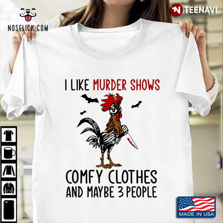 Rooster I Like Murder Shows Comfy Clothes And Maybe 3 People