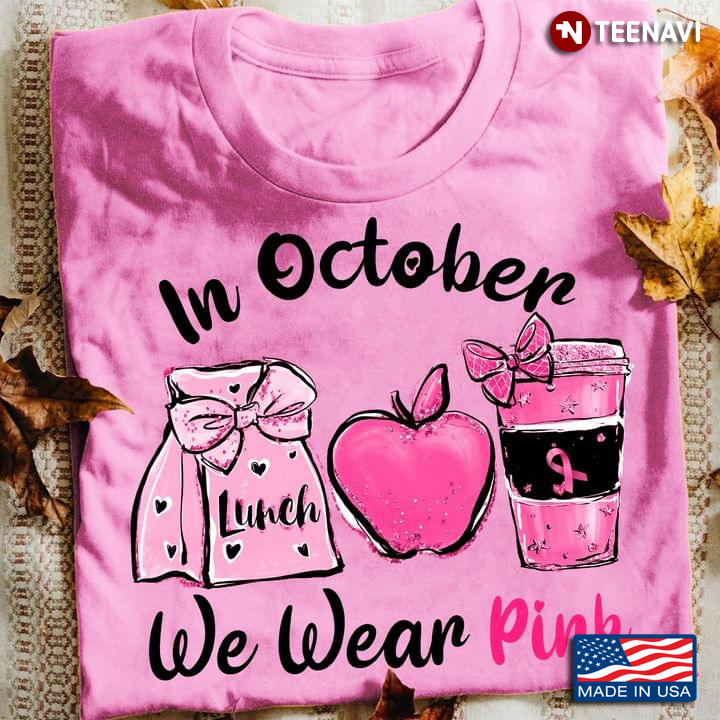 In October We Wear Pink Lunch Apple Coffee Breast Cancer Warrior