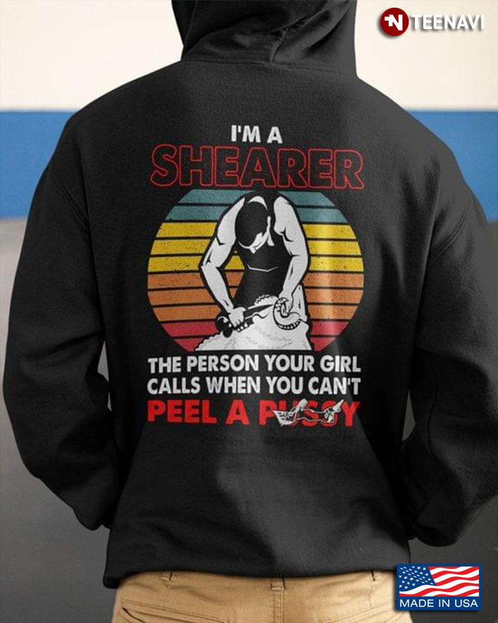 I’m A Shearer The Person Your Girl Calls When You Can’t Peel A Pussy Vintage