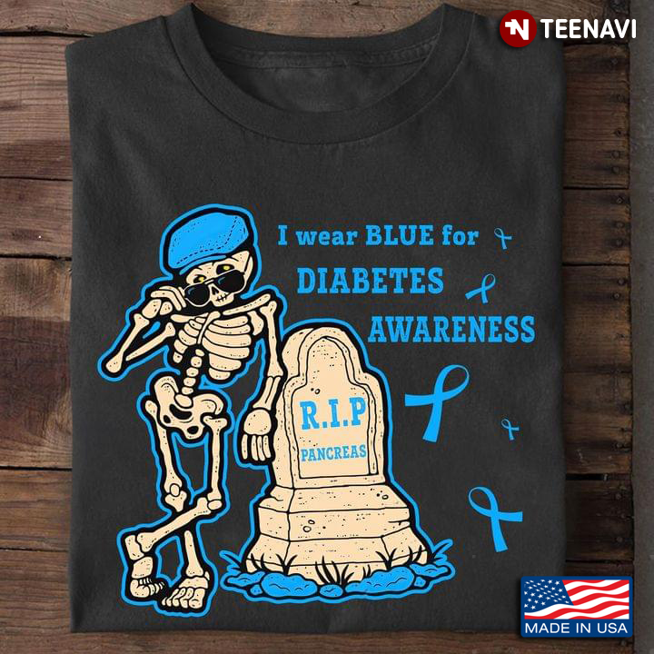 I Wear Blue For Diabetes Awareness Skeleton Peace Love Cure Rip Pancreas