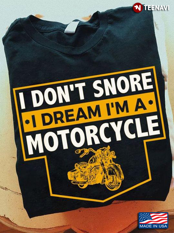 I Don’t Snore I Dream I’m A Motorcycle