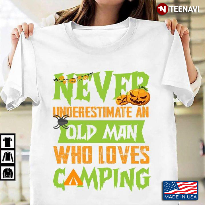 Never Underestimate An Old Man Who Loves Camping Halloween