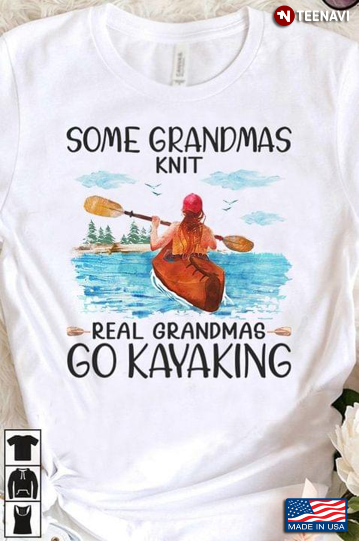 Some Grandmas Knit Real Grandmas Go Kayaking