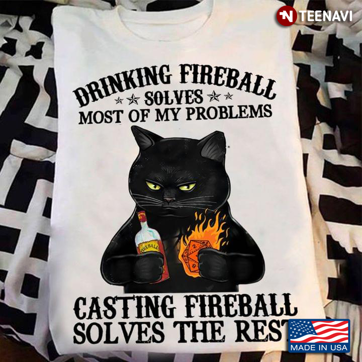 Cat Drinking Fireball Solves Most Of My Problems Casting Fireball Solves The Rest